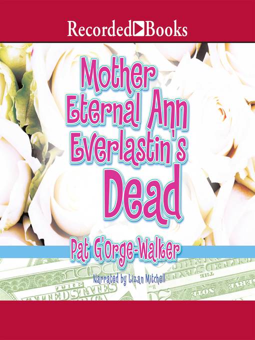 Title details for Mother Eternal Ann Everlastin's Dead by Pat G'Orge-Walker - Wait list